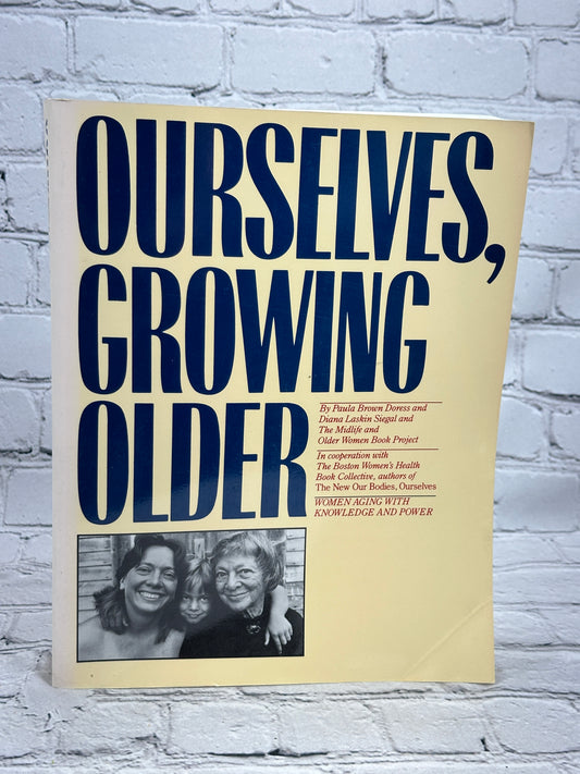 Ourselves, Growing Older: Women Aging with Knowledge and Power [1st Ed. · 1987]