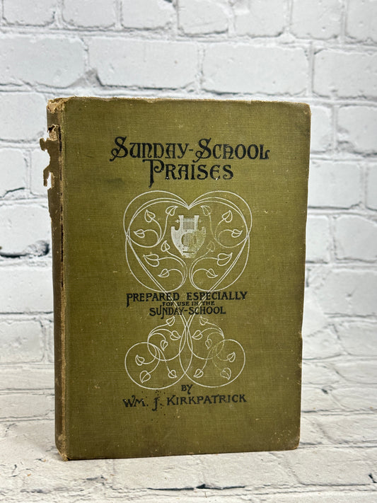 Sunday School Praises Hymnal by WM. J. Kirkpatrick [1900]