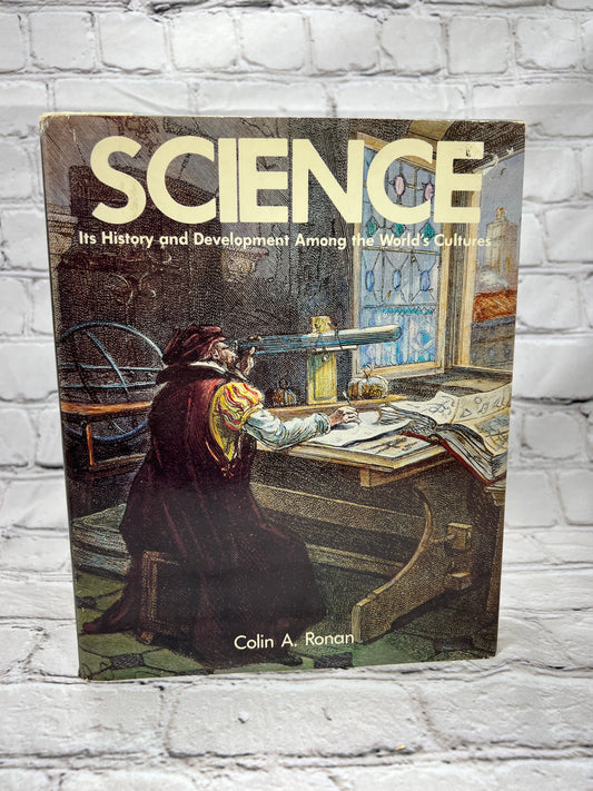 Science Its History & Development Among the World's Cultures By Colin Ronan [1982]