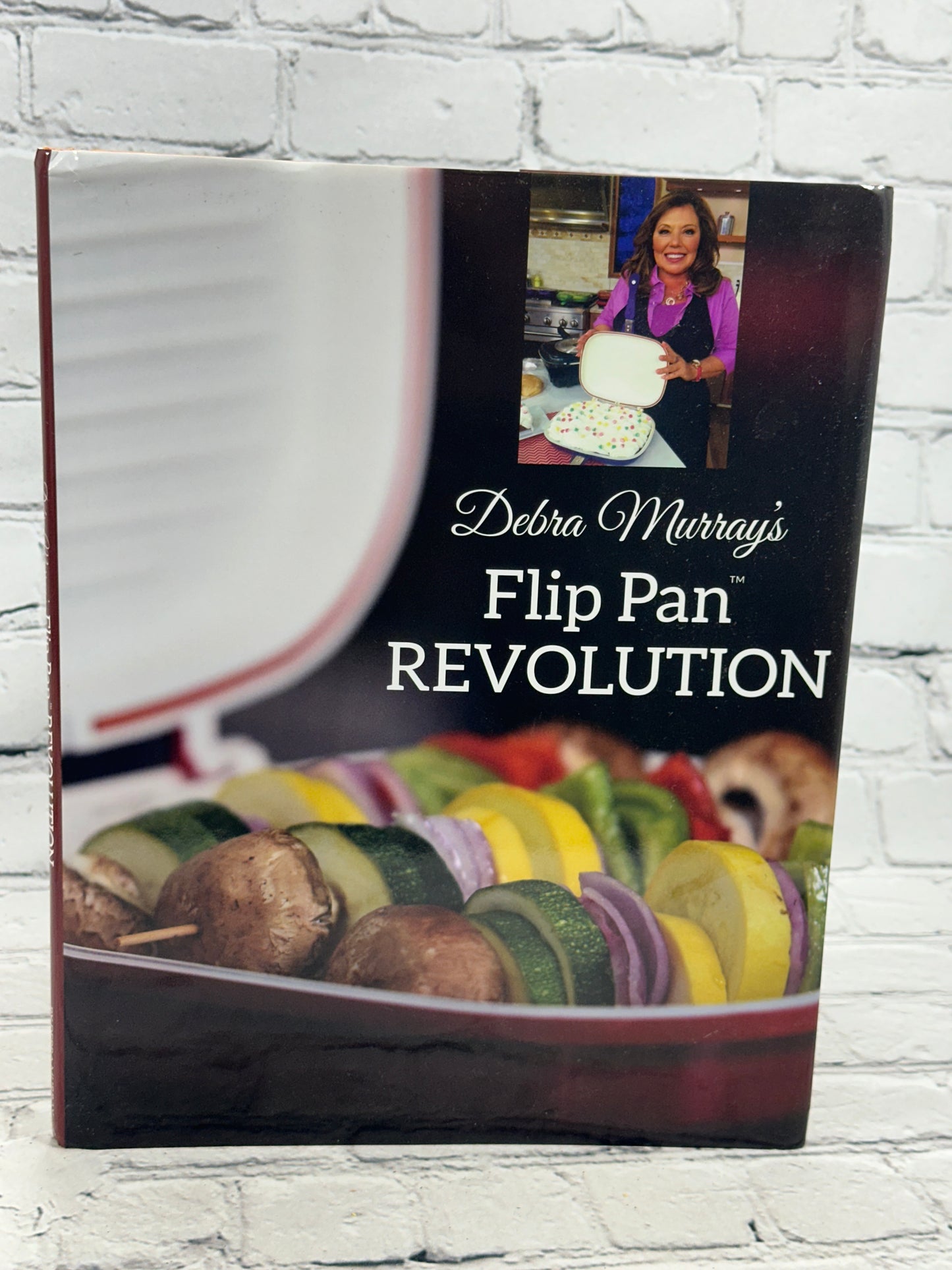 Debra Murray's Flip Pan Revolution by Debra Murray [1st Edition · 2016]