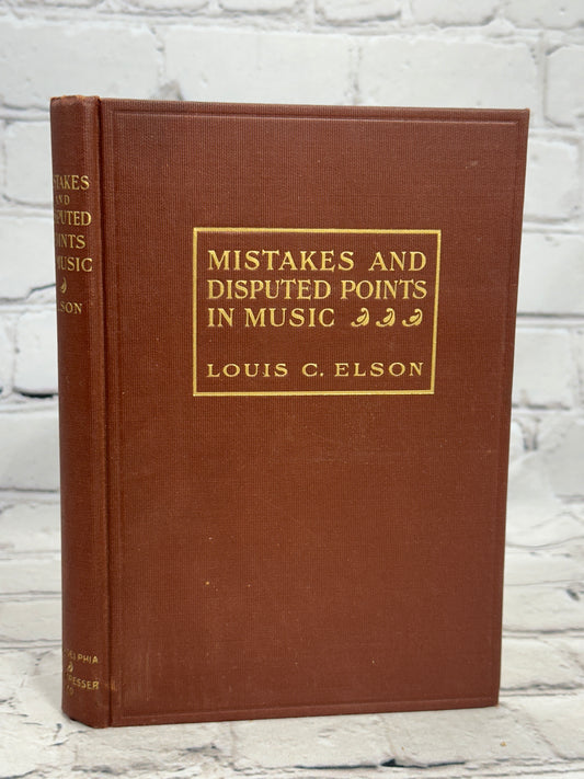 Mistakes and Disputed Points in Music and Music Teaching by Louis Elson [1910]