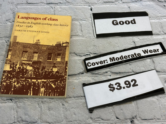 Languages of Class: Studies in English Working Class... by Gareth S Jones [1983]