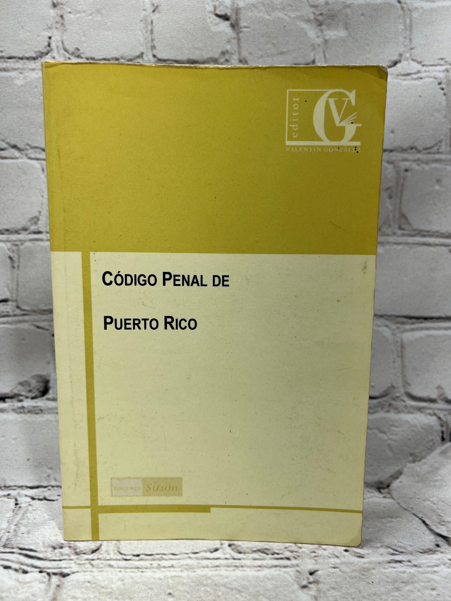 Codigo Penal De Puerto Rico 33 L.P.R.A. [Ediciónes Situm 2003 · Spanish]