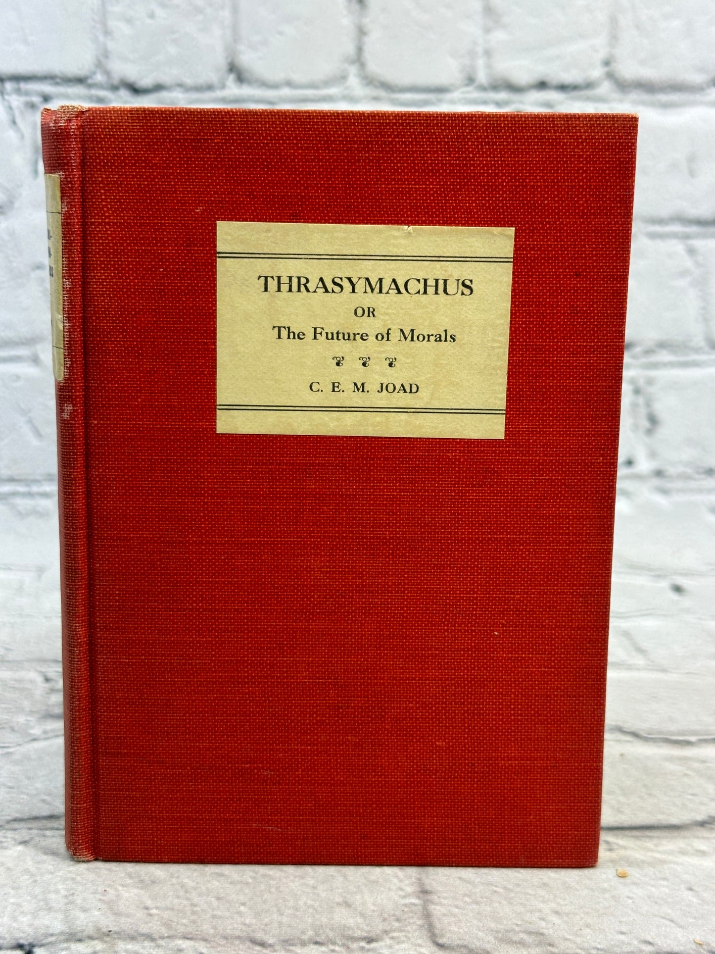 Thrasymachus or The Future of Morals by C.E.M. Joad [1927 · 1st Ed. · 3rd Print]