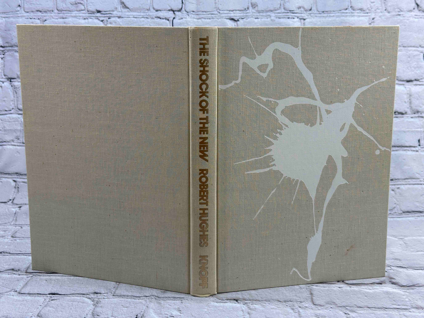 The Shock of the New: The Hundred-Year History of Modern Art, Its Rise, Its Dazzling Achievement, Its Fall