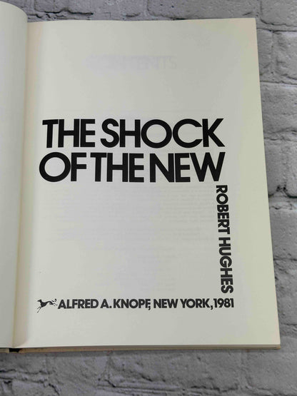 The Shock of the New: The Hundred-Year History of Modern Art, Its Rise, Its Dazzling Achievement, Its Fall