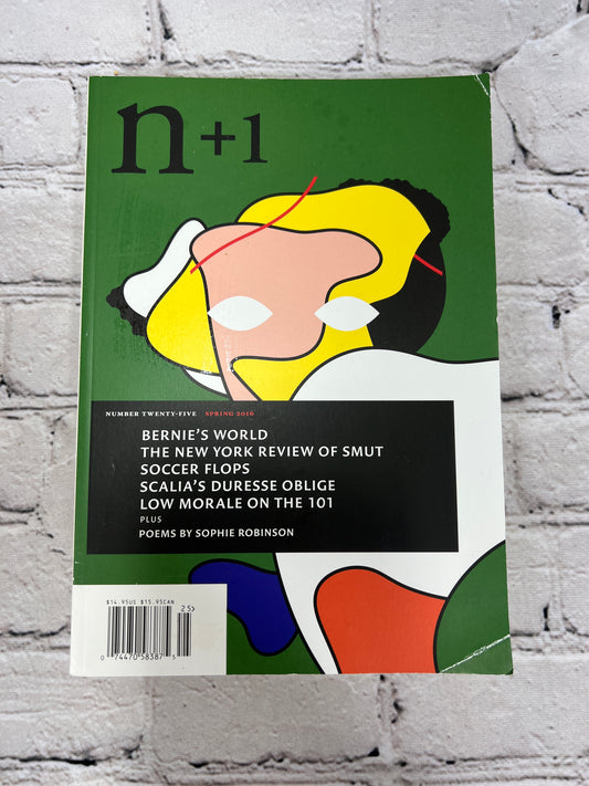 N + 1 Quarterly Journal Bernie's World, New York Review [Num. 25 · Spring 2016]