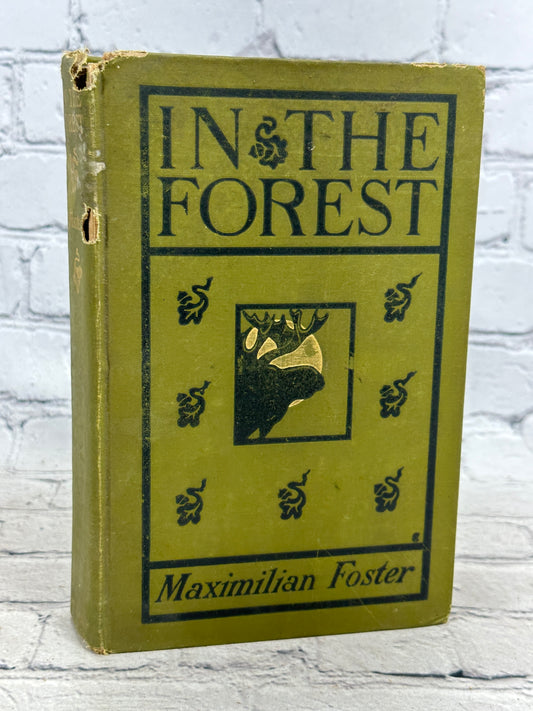 In the Forest: Tales of Wood-Life by Maximilian Foster [1901 · First Edition]