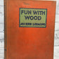 Fun With Wood by Joseph Leeming [1942]