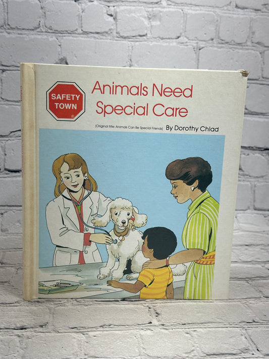 Animals Need Special Care, A Safety Town Book by Dorothy Chlad [1985]