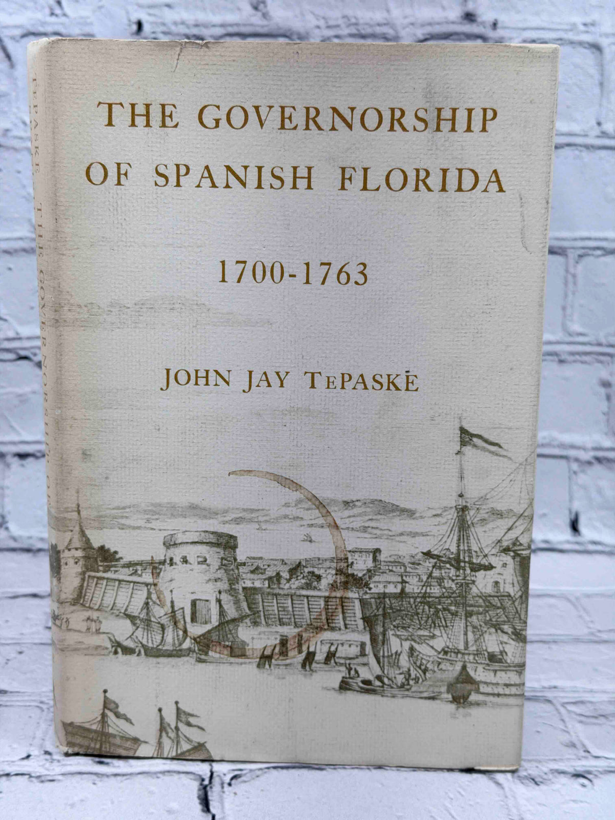 The Governorship of Spanish Florida 1700-1763 by John Jay TePaske, 1964 Duke University Press Hardcover - front cover of dust jacket