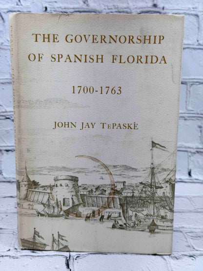 The Governorship of Spanish Florida 1700-1763 by John Jay TePaske, 1964 Duke University Press Hardcover - front cover of dust jacket