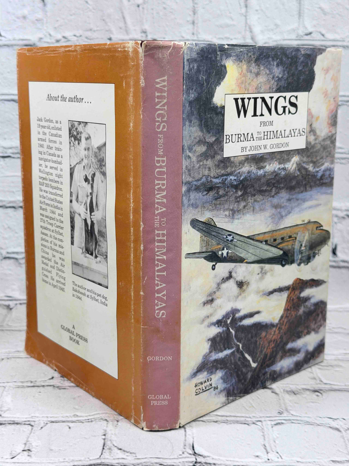 Wings from Burma to the Himalayas by John W. Gordon, 1987 Global Press Hardcover - dust jacket spine and back panel with author photo