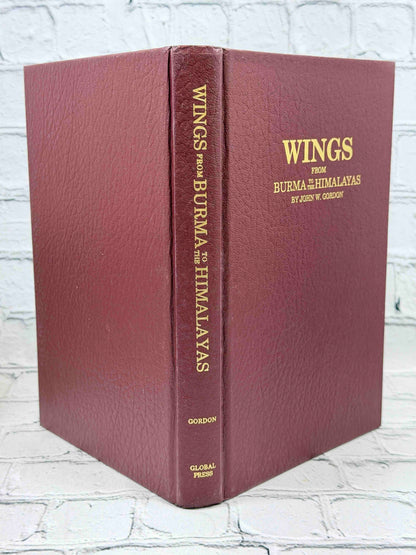 Wings from Burma to the Himalayas by John W. Gordon, 1987 Global Press Hardcover - burgundy boards and spine without jacket