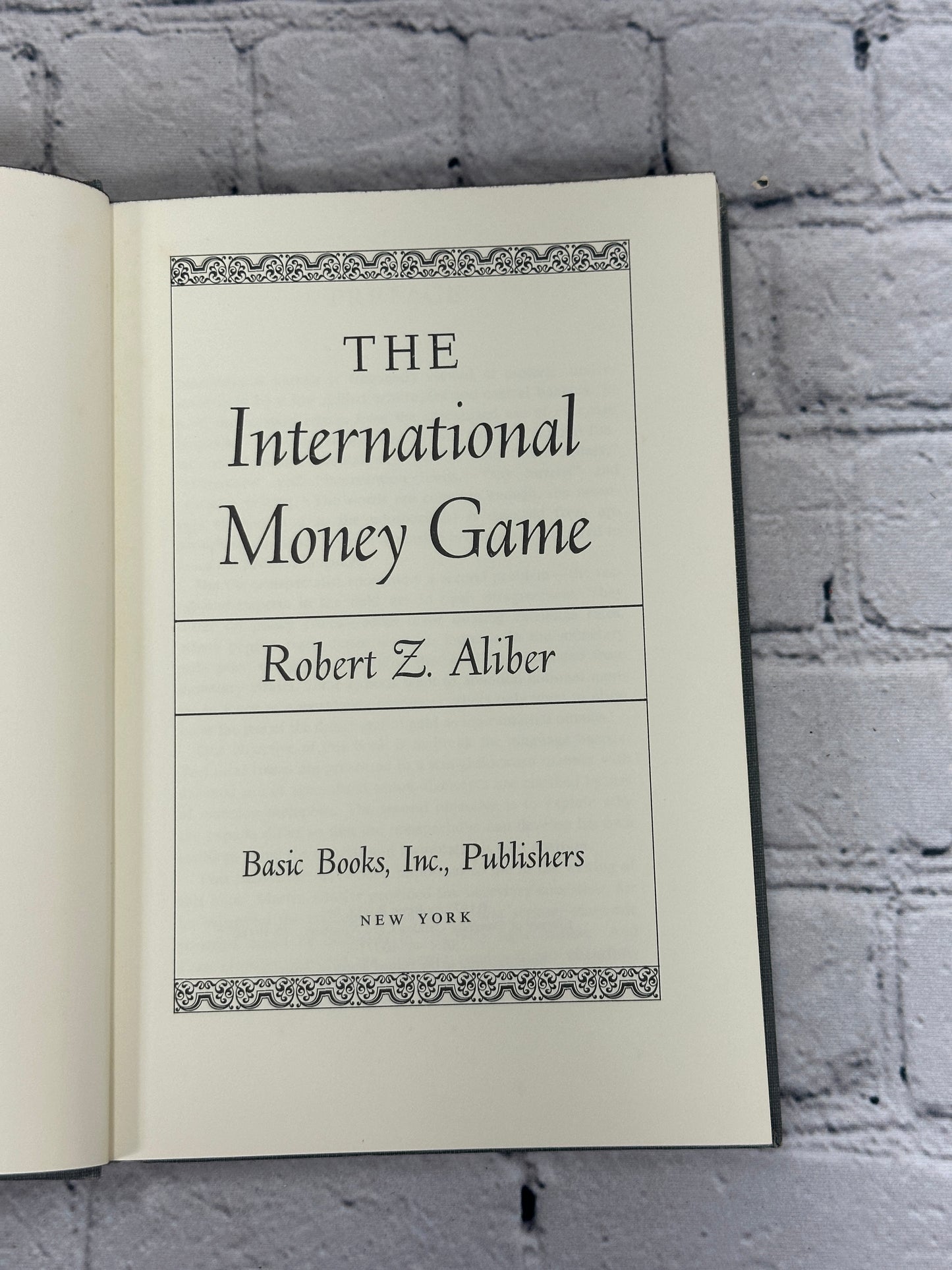 The International Money Game by Robert Z. Aliber [1973 · First Printing]