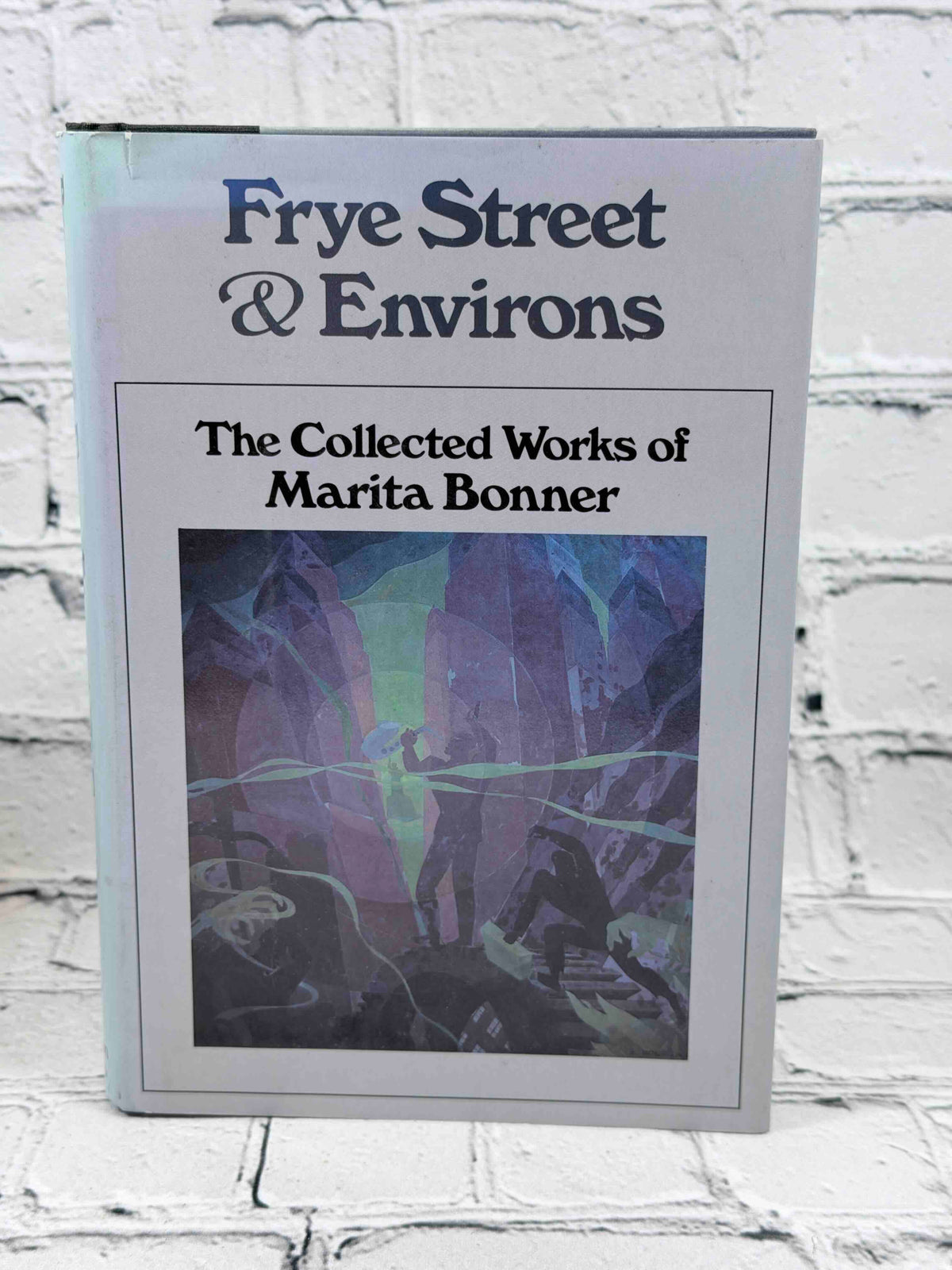 Frye Street & Environs: The Collected Works of Marita Bonner, 1987 Beacon Press Hardcover - front cover of dust jacket