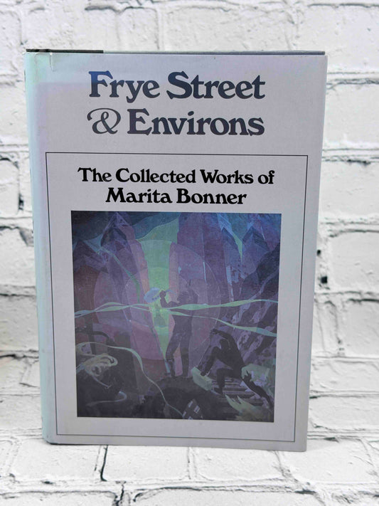 Frye Street & Environs: The Collected Works of Marita Bonner, 1987 Beacon Press Hardcover - front cover of dust jacket