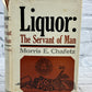 Liquor, The Servant of Man by Morris E. Chafetz [1965 · First Edition]