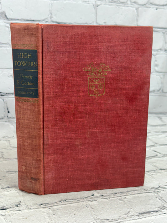 High Towers By Thomas Costain [1949 · First Edition]