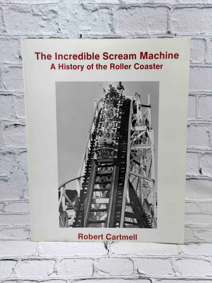 The Incredible Scream Machine: A History of the Roller Coaster by Robert Cartmell, 1987 Amusement Park Books Paperback - front cover