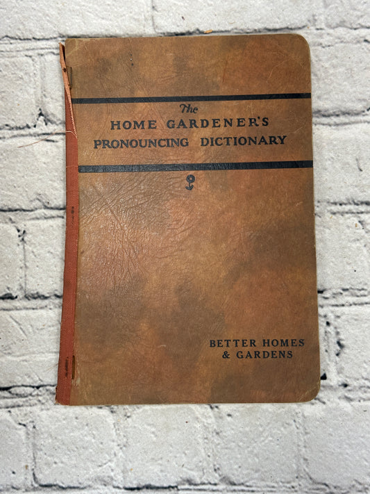 The Home Gardener's Pronouncing Dictionary for Better Homes & Garden [1931]