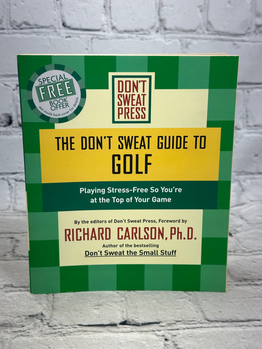 The Don't Sweat Guide to Golf : Playing Stress-Free So..[2002 · First Edition]