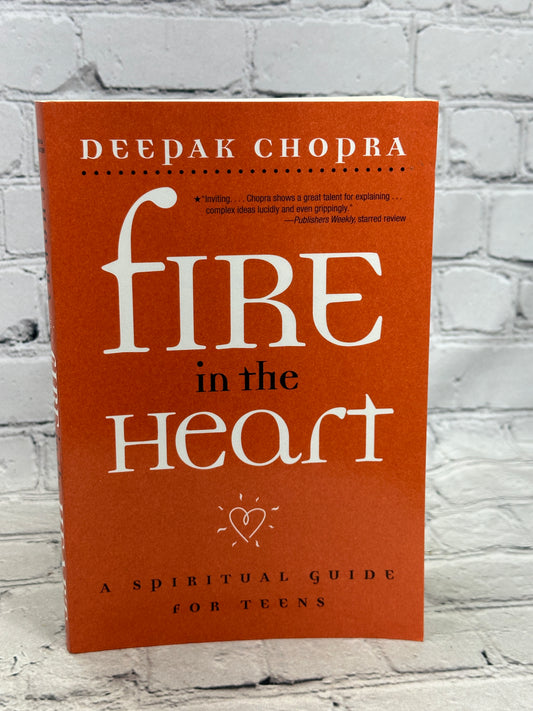 Fire in the Heart: A Spiritual Guide for Teens by Chopra M.D., Deepak [2004]