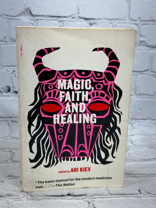 Magic, Faith, and Healing: Studies in Primitive Psychiatry..by Ari Kiev [1974]