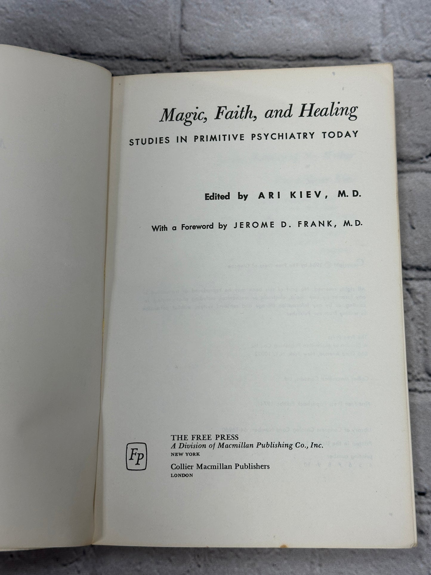 Magic, Faith, and Healing: Studies in Primitive Psychiatry..by Ari Kiev [1974]