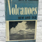 Volcanoes New and Old by Satis N. Coleman [1946]