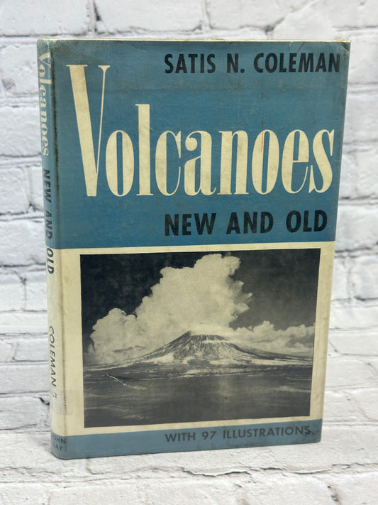 Volcanoes New and Old by Satis N. Coleman [1946]