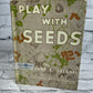 Play With Seeds by Millicent Ellis Selsam [1st Edition · 1957]