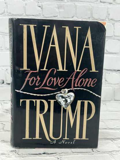 For Love Alone by Ivana Trump [1st Print · 1992]