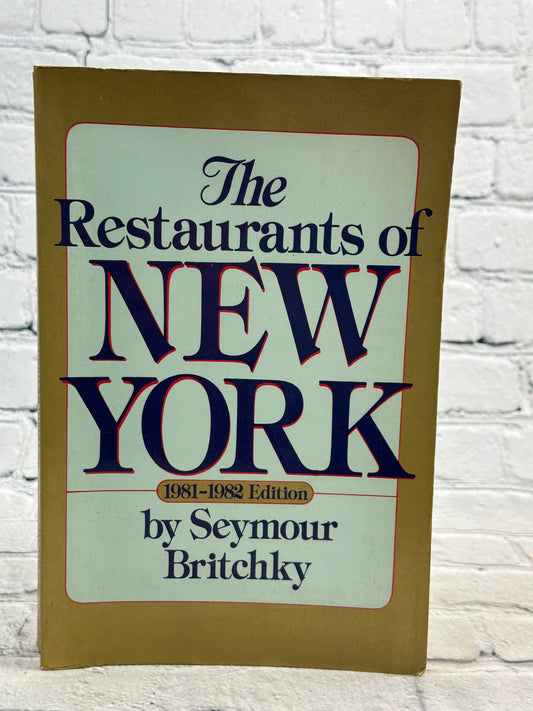 The Restaurants of New York 1981-1982 Edition by Seymour Britchky [1981]