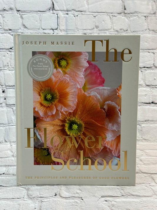 Flipped Pages The Flower School: The Principles and Pleasures of Good Flowers by Joseph Massie