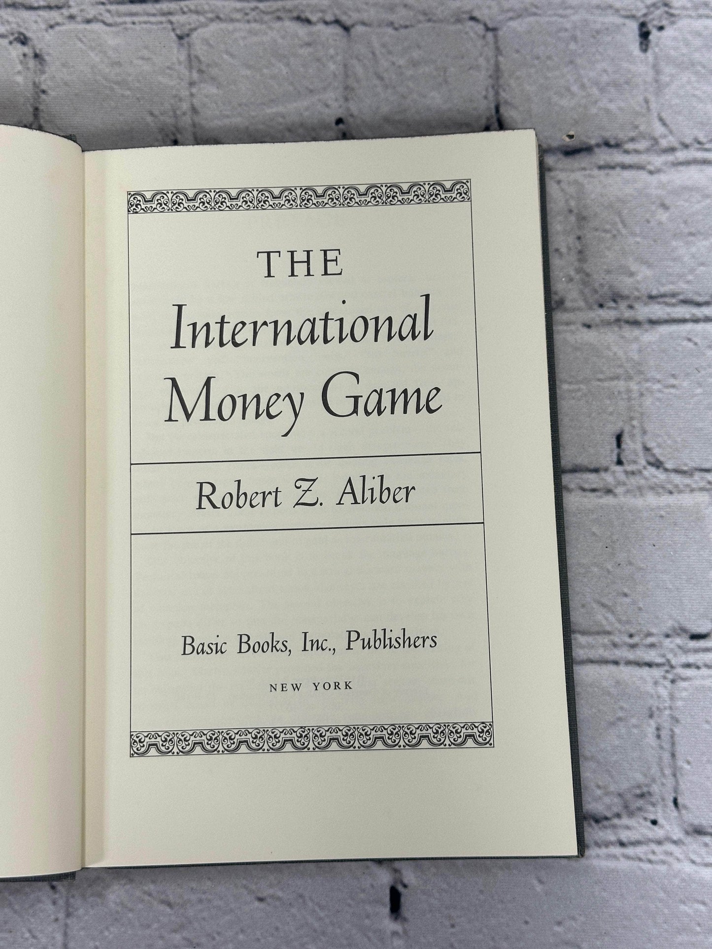 Flipped Pages The International Money Game by Robert Z. Aliber [1973 · First Printing]