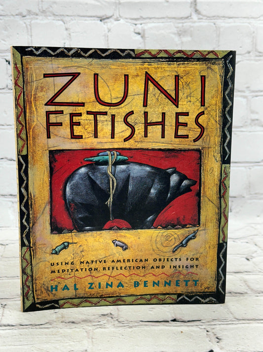 Flipped Pages Zuni Fetishes by Hal Zina Bennett [1993 · Fifth Printing]