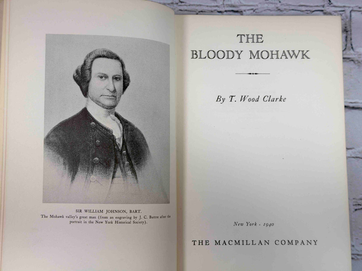 The Bloody Mohawk by T. Wood Clarke, 1940 Macmillan hardcover - frontispiece and title page