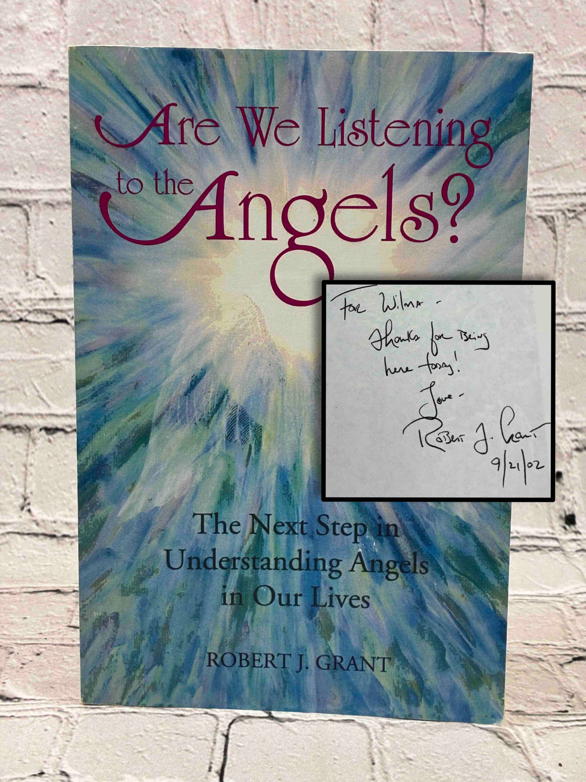Are We Listening to the Angels? The Next Step in Understanding the Angels in Our Lives (Signed)