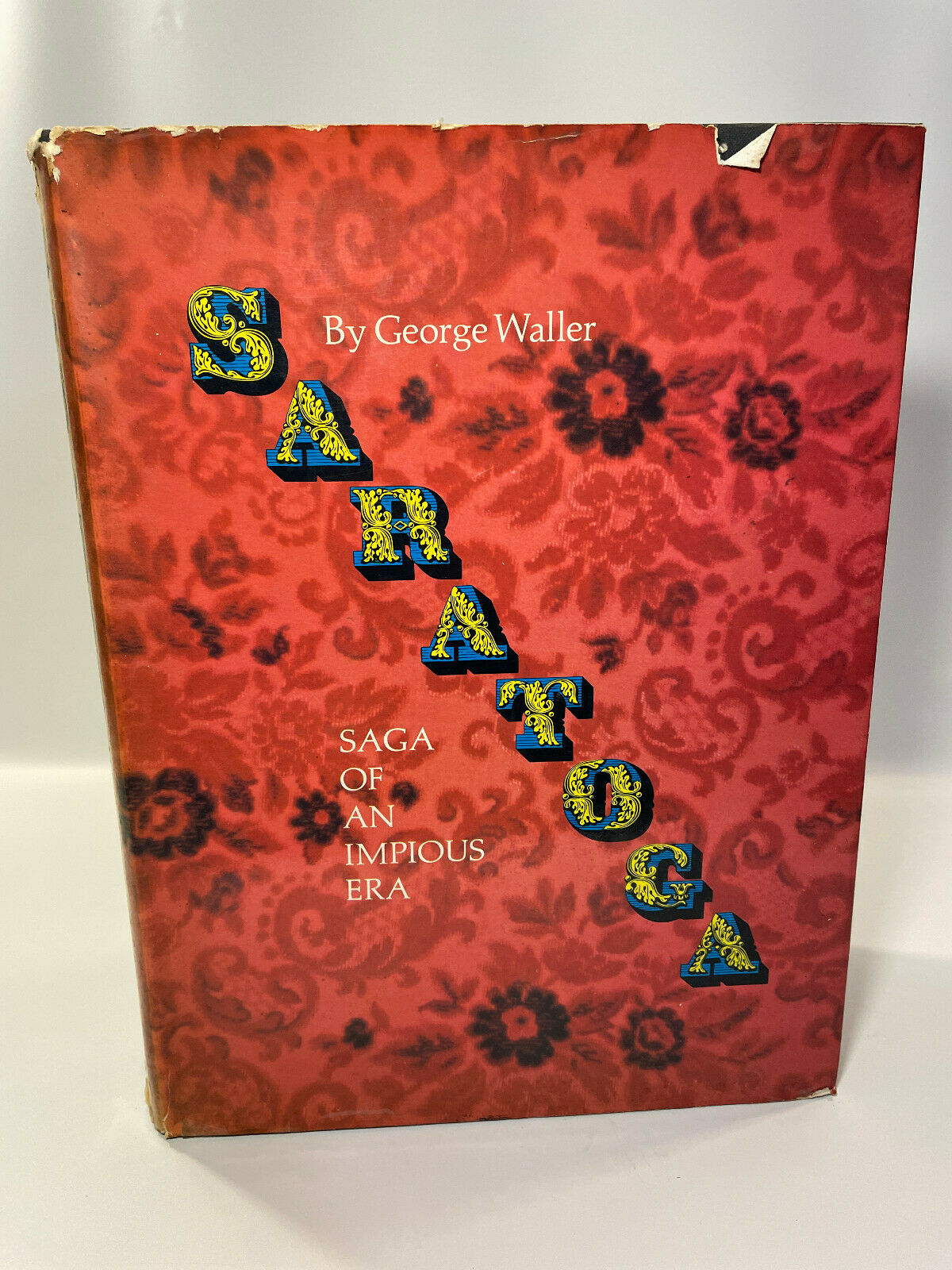 Saratoga Saga of an Impious Time by George Waller