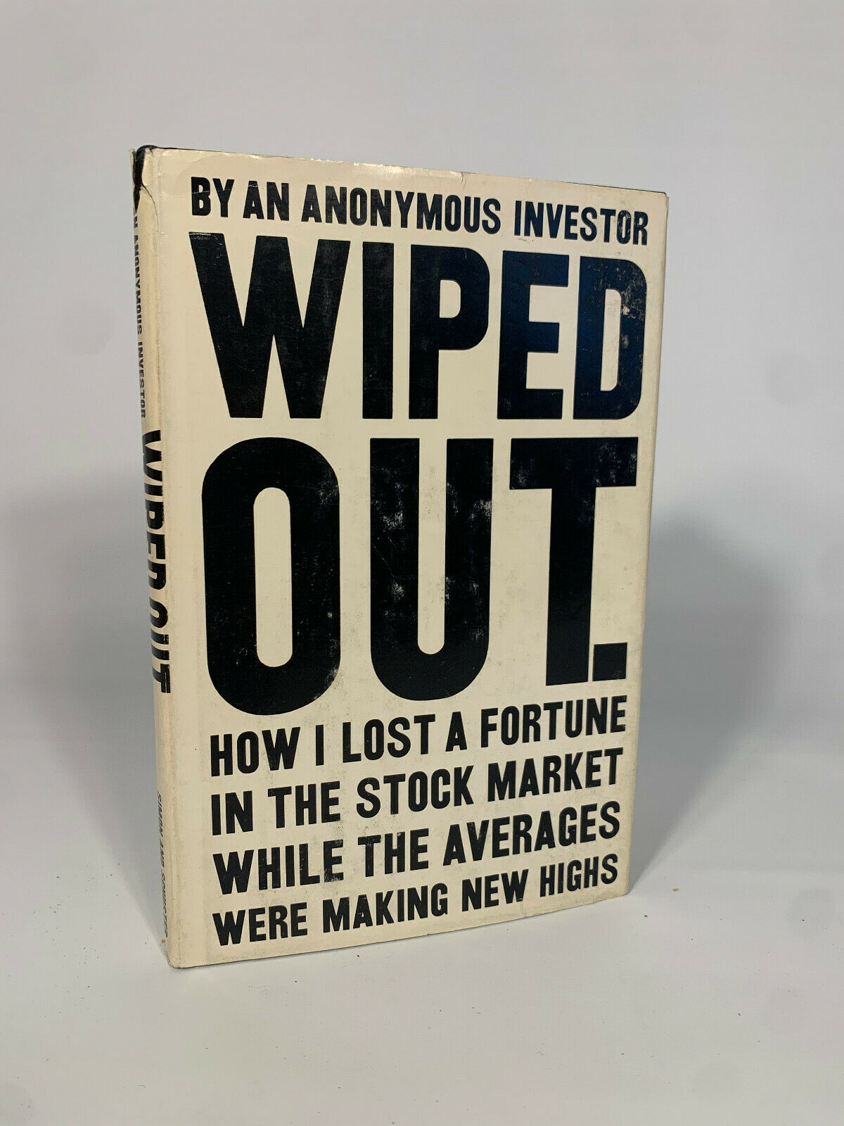 Wiped Out: How I Lost A Fortune In The Stock Market by An Anonymous Investor 1st