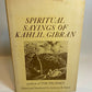 Spiritual Sayings Of Kahlil Gibran edited by Antony R. Ferris