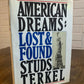 American Dreams : Lost and Found by Studs Terkel (1980, Hardcover) (HS9)