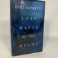 Last Watch of the Night : Essays Too Personal and Otherwise by Paul Monette...