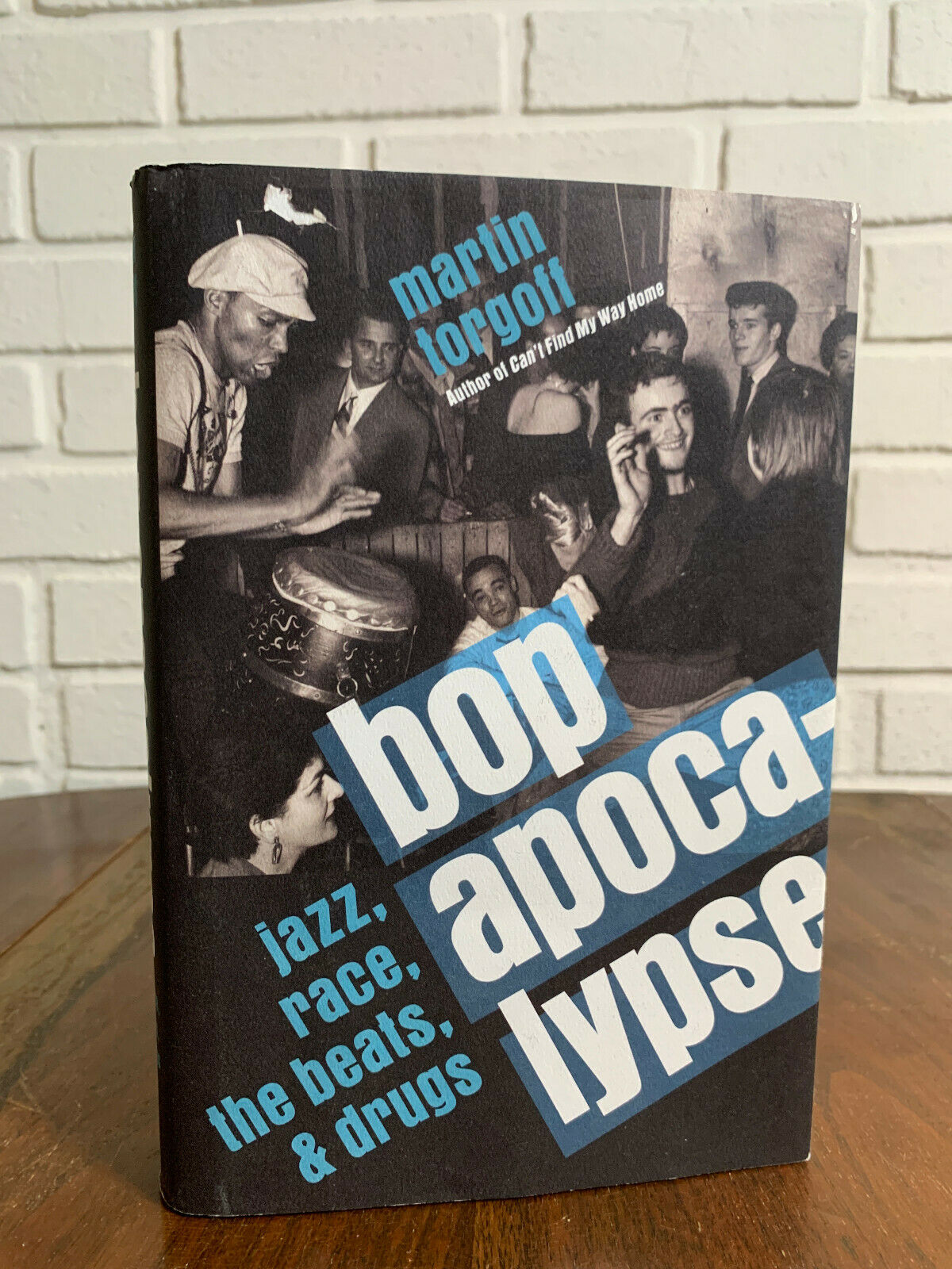 Bop Apocalypse: Jazz, Race, the Beats, and Drugs by Torgoff Martin (O2)