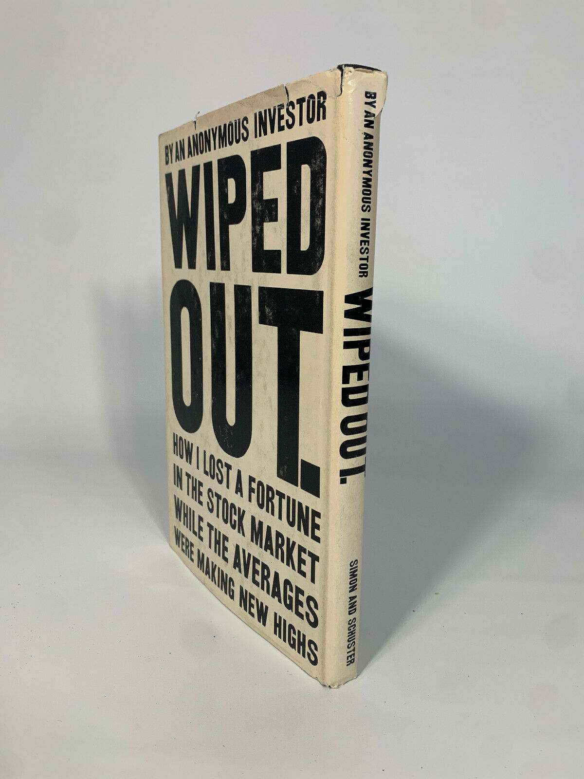 Wiped Out: How I Lost A Fortune In The Stock Market by An Anonymous Investor 1st