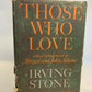 Those Who Love by Author Irving Stone  [BCE]
