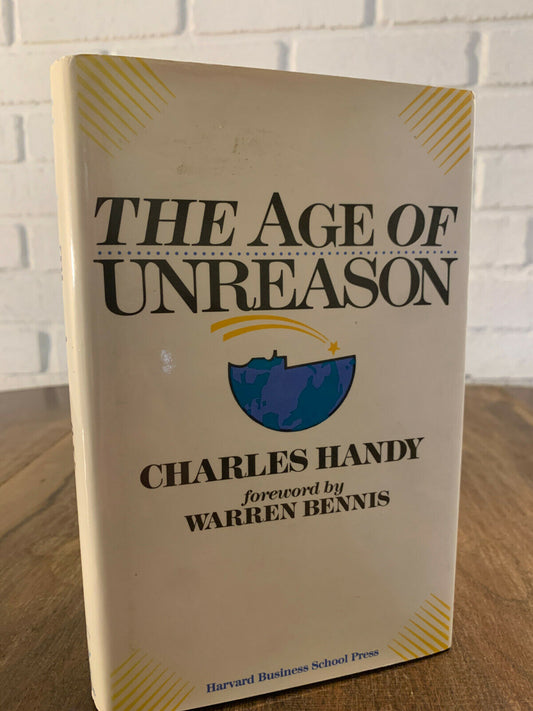 The Age of Unreason by Charles Handy forward by Warren Bennis