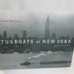 Tugboats of New York: An Illustrated History by George Matteson