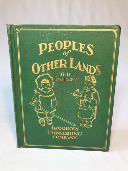 Peoples of Other Lands 1932 G R Bodley / Iroquois Geography Series